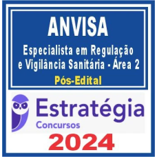 ANVISA (ESPECIALISTA EM REGULAÇÃO E VIGILÂNCIA SANITÁRIA – ÁREA 2) PÓS EDITAL – ESTRATÉGIA 2024