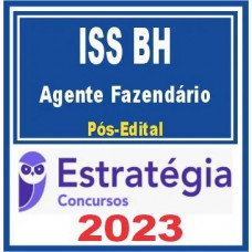 ISS BH - AGENTE FAZENDÁRIO - 2023 / 2024 POS EDITAL ESTRATEGIA