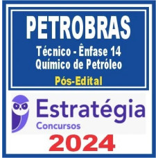 PETROBRAS - TÉCNICO – ÊNFASE 14 – QUÍMICO DE PETRÓLEO - PÓS EDITAL – ESTRATÉGIA 2024