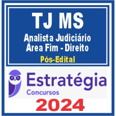 TJ MS (ANALISTA JUDICIÁRIO – ÁREA FIM – DIREITO) PÓS EDITAL – ESTRATÉGIA 2024