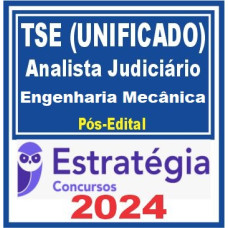 TSE - CONCURSO UNIFICADO - ANALISTA JUDICIÁRIO (ENGENHARIA MECÂNICA) - PÓS EDITAL - ESTRATÉGIA - 2024