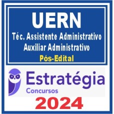 UERN (TÉCNICO ASSISTENTE ADMINISTRATIVO/AUXILIAR ADMINISTRATIVO) PÓS EDITAL – ESTRATÉGIA 2024