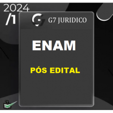 ENAM - RETA FINAL - PÓS EDITAL - G7 JURÍDICO 2024