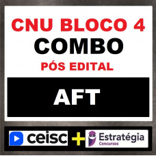 COMBO - CNU - AFT - BLOCO 4 - ÁREA TRABALHO E SAÚDE DO TRABALHADOR - AFT - CEISC + ESTRATÉGIA - 2024 - PÓS EDITAL