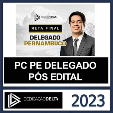 PC PE - DELEGADO DE POLICIA CIVIL - PERNAMBUCO - PCPE - DEDICAÇÃO DELTA - RETA FINAL - PÓS EDITAL - 2023/2024