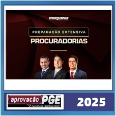 APROVAÇÃO PGE - PREPARAÇÃO EXTENSIVA PROCURADORIAS 2025