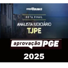RETA FINAL - ANALISTA JUDICIÁRIO - TJ PE APROVAÇÃO PGE - 2025