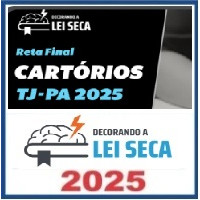 RETA FINAL - CARTÓRIOS TJ PA – Decorando a Lei Seca 2025 Pós Edital