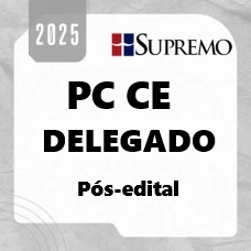 PC CE - Delegado de Polícia Civil - Ceará - SUPREMO 2025 PÓS-EDITAL