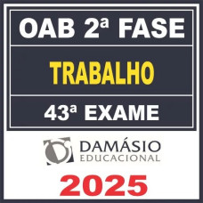 OAB 2ª Fase 43ª Exame (Trabalho) Damásio 202
