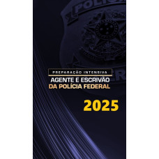 PF - PREPARAÇÃO INTENSIVA - AGENTE E ESCRIVÃO DA POLICIAL FEDERAL - DEDICAÇÃO DELTA - 2025