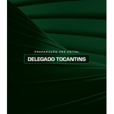 PREPARAÇÃO PRÉ-EDITAL DELEGADO TOCANTINS DEDICAÇÃO DELTA 2025 