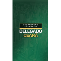 PREPARAÇÃO DISCURSIVA DELEGADO CEARÁ DEDICAÇÃO DELTA 2025 RETA FINAL