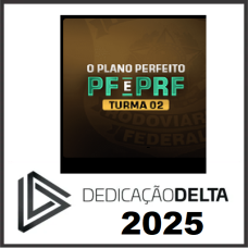 PF E PRF - PLANO PERFEITO - DEDICAÇÃO DELTA - 2025