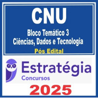 CNU Bloco 3 - Concurso Nacional Unificado ( Ciências, Dados e Tecnologia )  Pós-Edital – Estratégia 2025