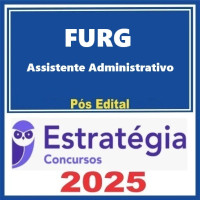 FURG ( Assistente de administração ) Pacote - Estratégia 2025 - PÓS EDITAL