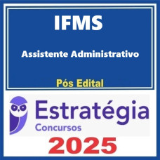 IFMS ( Assistente em Administração ) Pacote - Estratégia 2025 - PÓS EDITAL
