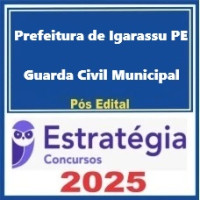Prefeitura de Igarassu-PE (Guarda Civil Municipal) Pacote  Pós Edital – Estratégia 2025