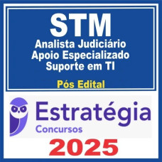 STM (Analista Judiciário – Apoio Especializado – Suporte em TI) Pós Edital – Estratégia 2025