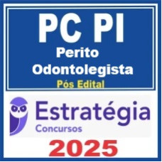 PC PI ( Perito Oficial Criminal - Perito Odontolegista ) Pós Edital – Estratégia 2025