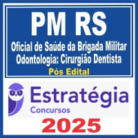 PM RS (Oficial de Saúde da Brigada Militar - Odontologia: Cirurgião Dentista) Pacote Estratégia 2025 - PÓS EDITAL