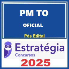 PM-TO ( Oficial ) Pacote - Estratégia 2025 - PÓS EDITAL