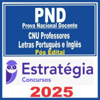 PND Prova Nacional Docente ( CNU Professores – Letras Português e Inglês ) Pós Edital – Estratégia 2025