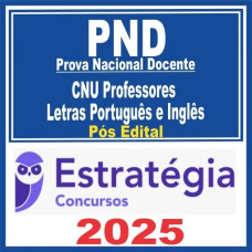 PND Prova Nacional Docente ( CNU Professores – Letras Português e Inglês ) Pós Edital – Estratégia 2025