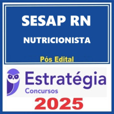 SESAP-RN (Nutricionista) Pacote Completo - Estratégia 2025 - PÓS EDITAL