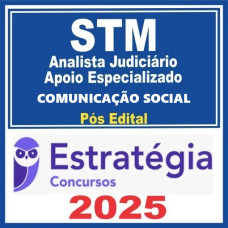 STM (Analista Judiciário – Apoio Especializado Comunicação Social ) Estratégia 2025 - PÓS EDITAL