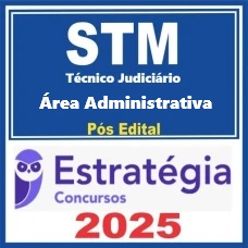 STM (Técnico Judiciário – Área Administrativa ) Pós Edital – Estratégia 2025