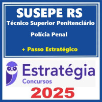SUSEPE-RS (Técnico Superior Penitenciário da Polícia Penal) Pacotaço - Pacote Teórico + Passo Estratégico Estratégia 2025