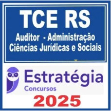 TCE-RS ( Auditor de Controle Externo - Ciências Jurídicas e Sociais ) – Estratégia 2025