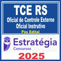 TCE-RS (Oficial de Controle Externo ( OCE) – Oficial Instrutivo)  Pós Edital – Estratégia 2025