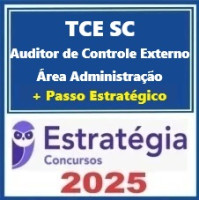 TCE-SC (Auditor Controle Externo - Área Administração) Pacote Téorico + Pacote Passo Estratégico Estratégia 2025
