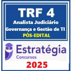 TRF 4ª Região (Analista Judiciário - Governança e Gestão de TI) Pacote Estratégia 2025 - PÓS EDITAL