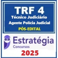 TRF 4ª Região (Técnico Judiciário - Agente da Polícia Judicial) Pacote Estratégia 2025 - PÓS EDITAL