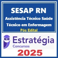 SESAP-RN ( Assistente Técnico em Saúde - Técnico em Enfermagem ) Pacote Completo  Estratégia 2025 - PÓS EDITAL