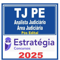 TJ PE (Analista – Área Judiciária) Pós Edital – Estratégia 2025