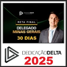 PC MG - RETA FINAL 30 DIAS DELEGADO MINAS GERAIS - PÓS EDITAL - DEDICAÇÃO DELTA 2025