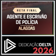 RETA FINAL - AGENTE E ESCRIVÃO DE POLÍCIA ALAGOAS DEDICAÇÃO DELTA 2026
