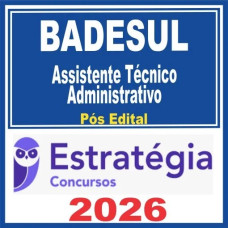 BADESUL (Assistente Técnico Administrativo) Pós Edital – Estratégia 2026