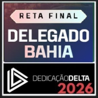  RETA FINAL PC BA DELEGADO BAHIA  - DEDICAÇÃO DELTA 2026