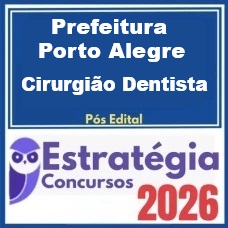 Prefeitura de Porto Alegre RS (Cirurgião Dentista)  Pós-Edital – Estratégia 2026