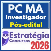 PC MA (Oficial Investigador) Estratégia 2026 Pós-Edital