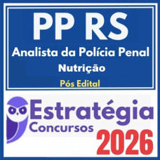Polícia Penal RS (Analista da Polícia Penal - Nutrição)  Pós-Edital – Estratégia 2026