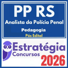 Polícia Penal RS (Analista da Polícia Penal - Pedagogia)  Pós-Edital – Estratégia 2026