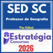 SED SC (Professor - Geografia) Pós Edital – Estratégia 2026
