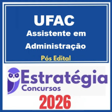 UFAC (Assistente em Administração) - Pós-Edital – Estratégia 2026