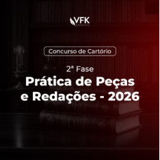 2ª Fase - Concurso de Cartório - Prática de Peças e Redações - VFK 2026